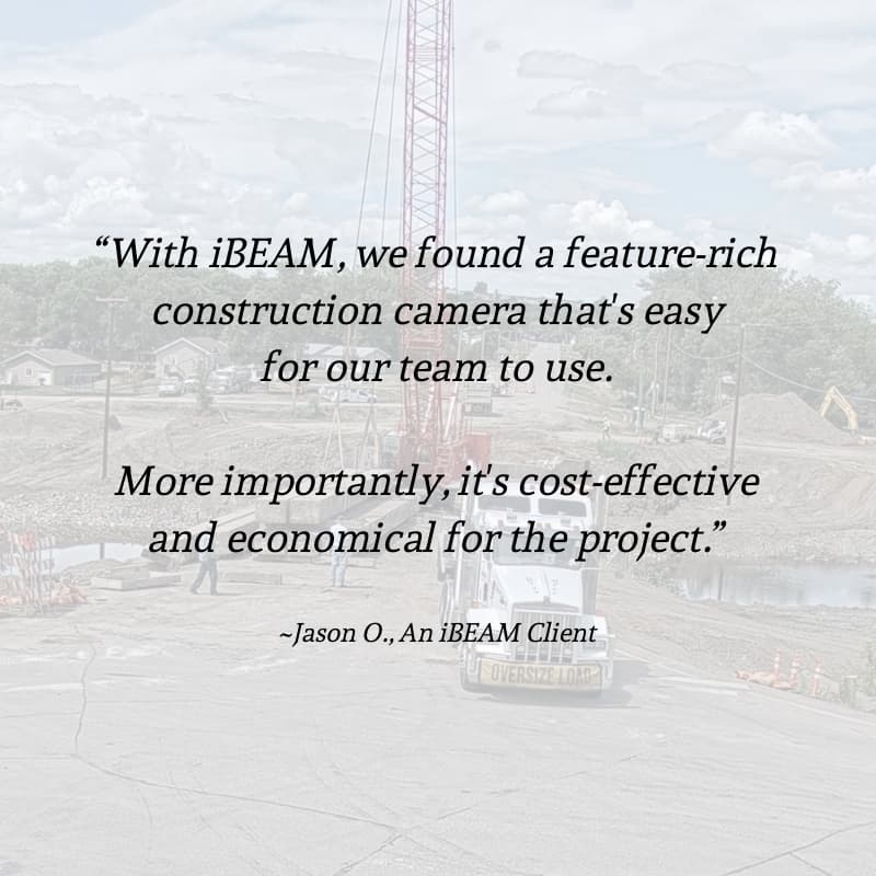 With iBEAM, we found a feature-rich construction camera that's easy for our team to use